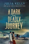 A Dark and Deadly Journey - Julia Kelly - 9781250865540