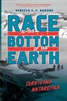 Race to the Bottom of the Earth - Rebecca E. F. Barone - 9781250866073