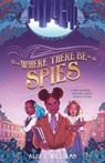 Where There Be Spies - Alby C. Williams - 9781250866356