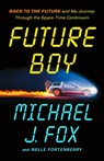 Future Boy - Michael J. Fox ; Nelle Fortenberry - 9781250866783