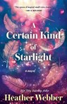 A Certain Kind of Starlight - Heather Webber - 9781250867308