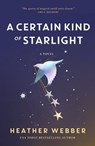 A Certain Kind of Starlight - Heather Webber - 9781250867315