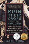 Ruin Their Crops on the Ground - Andrea Freeman - 9781250871039