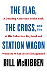 The Flag, the Cross, and the Station Wagon - Bill McKibben - 9781250871435