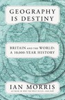 Geography Is Destiny - Ian Morris - 9781250872197