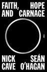 Faith, Hope and Carnage - Nick Cave ; Sean O'hagan - 9781250872463