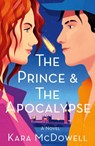 The Prince & The Apocalypse - Kara McDowell - 9781250873064