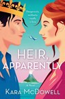 Heir, Apparently - Kara Mcdowell - 9781250873095
