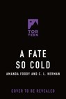 A Fate So Cold - Amanda Foody ; C. L. Herman - 9781250873163
