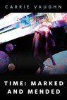 Time: Marked and Mended - Carrie Vaughn - 9781250875624