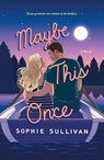 Maybe This Once - Sophie Sullivan - 9781250875877