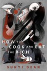 How To Cook and Eat the Rich - Sunyi Dean - 9781250875921