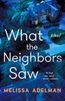 What the Neighbors Saw - Melissa Adelman - 9781250876584