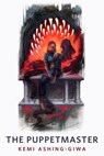 The Puppetmaster - Kemi Ashing-Giwa - 9781250877215