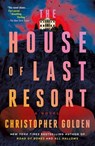 The House of Last Resort - Christopher Golden - 9781250879417