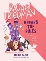 Rachel Friedman Breaks the Rules - Sarah Kapit - 9781250880925