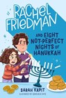 Rachel Friedman and Eight Not-Perfect Nights of Hanukkah - Sarah Kapit - 9781250881090
