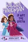 Rachel Friedman Is Not the Queen - Sarah Kapit - 9781250881106