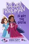 Rachel Friedman Is Not the Queen - Sarah Kapit - 9781250881120
