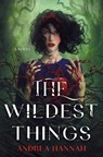 The Wildest Things - Andrea Hannah - 9781250884497