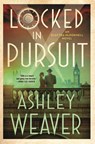 Locked in Pursuit - Ashley Weaver - 9781250885906
