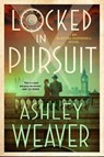 Locked in Pursuit - Ashley Weaver - 9781250885913