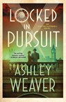 Locked in Pursuit - Ashley Weaver - 9781250885920