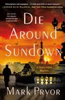 Die Around Sundown - Mark Pryor - 9781250887740