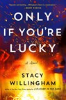 Only If You're Lucky - Stacy Willingham - 9781250887931