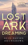 Lost Ark Dreaming - Suyi Davies Okungbowa - 9781250890757
