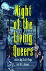 Night of the Living Queers - Vanessa Montalban ; Kalynn Bayron ; Rebecca Kim Wells ; Kosoko Jackson ; Trang Thanh Tran ; Maya Gittelman ; Em X. Liu ; Shelly Page ; Tara Sim ; Ayida Shonibar ; Ryan Douglass ; Alex Brown ; Sara Farizan - 9781250892973