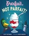 Parfait, Not Parfait! - Scott Rothman - 9781250893659