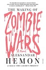 Making of Zombie Wars - Aleksandar Hemon - 9781250894823