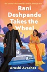 Rani Deshpande Takes the Wheel - Arushi Avachat - 9781250895905
