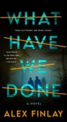 What Have We Done - Alex Finlay - 9781250906588