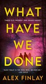 What Have We Done - Alex Finlay - 9781250906588