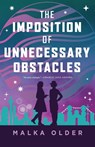 The Imposition of Unnecessary Obstacles - Malka Older - 9781250906793