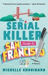 The Serial Killer Guide to San Francisco - Michelle Chouinard - 9781250909992