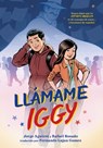 Llamame Iggy (Call Me Iggy, Spanish Language Edition) - Jorge Aguirre - 9781250911018