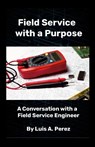 Field Service with a Purpose - Luis Perez - 9781257864256