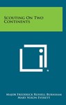 Scouting on Two Continents - Major Frederick Russell Burnham - 9781258912680