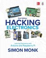Hacking Electronics: Learning Electronics with Arduino and Raspberry Pi, Second Edition - Simon Monk - 9781260012200