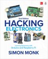 Hacking Electronics: Learning Electronics with Arduino and Raspberry Pi, Second Edition - Simon Monk - 9781260012200