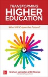 Transforming Higher Education: Who Will Create the Future? - LEICESTER,  Graham ; Sharpe, Bill - 9781260121841