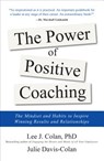 The Power of Positive Coaching: The Mindset and Habits to Inspire Winning Results and Relationships - Lee Colan ; Julie Davis-Colan - 9781260142723