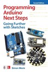 Programming Arduino Next Steps: Going Further with Sketches, Second Edition - Simon Monk - 9781260143249