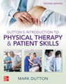 Dutton's Introduction to Physical Therapy and Patient Skills, Second Edition - Mark Dutton - 9781260457957