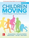 ISE Children Moving: A Reflective Approach to Teaching Physical Education - George Graham ; Shirley Ann Holt-Hale ; Melissa Parker - 9781260566147
