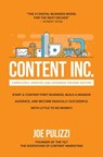 Content Inc., Second Edition: Start a Content-First Business, Build a Massive Audience and Become Radically Successful (With Little to No Money) - Joe Pulizzi - 9781264257546