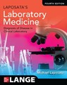 Laposata's Laboratory Medicine:The Diagnosis of Disease in the Clinical Laboratory, Fourth Edition - Michael Laposata - 9781264258093